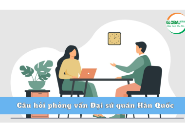 Các Câu Hỏi Phỏng Vấn Đại Sứ Quán Hàn Quốc Có Khó Không?