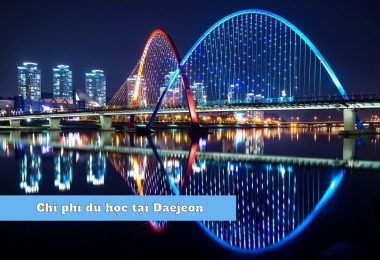 Chi phí du học tại Daejeon – Tìm hiểu ngay!