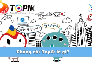 Chứng chỉ Topik là gì và những điều cần biết khi thi Topik?