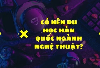 Có nên du học Hàn Quốc ngành nghệ thuật không