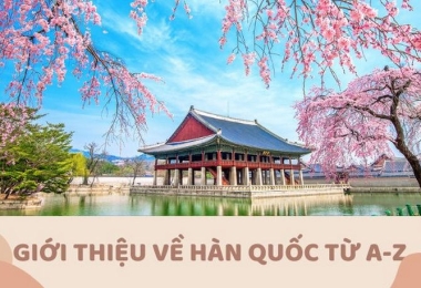 Giới Thiệu Về Hàn Quốc: Gửi Đến Những Ai Đang Có Ý Định Tới Hàn Quốc