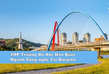 TOP Trường Du Học Hàn Quốc Ngành Công nghệ Tại Daejeon Bạn Chưa Biết 