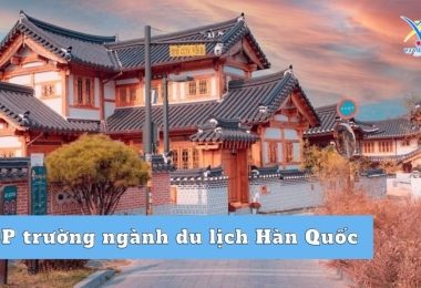 TOP trường ngành du lịch tốt nhất trường tại Hàn Quốc